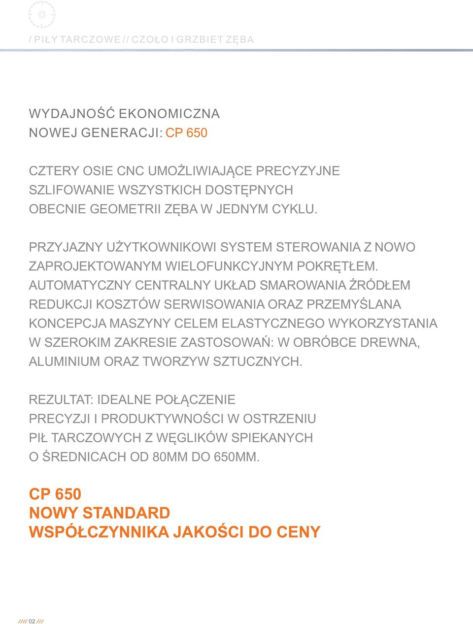 AUTOMATYCZNY CENTRALNY UKŁAD SMAROWANIA ŹRÓDŁEM REDUKCJI KOSZTÓW SERWISOWANIA ORAZ PRZEMYŚLANA KONCEPCJA MASZYNY CELEM ELASTYCZNEGO WYKORZYSTANIA W SZEROKIM ZAKRESIE ZASTOSOWAŃ: