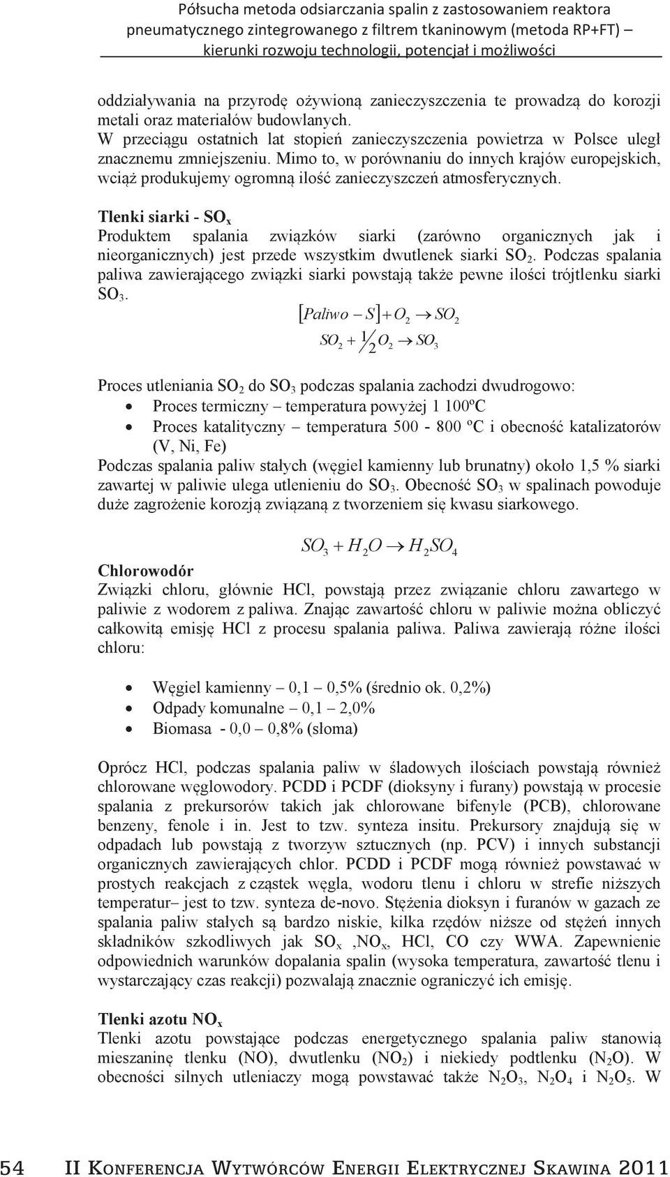 Mimo to, w porównaniu do innych krajów europejskich, wciąż produkujemy ogromną ilość zanieczyszczeń atmosferycznych.