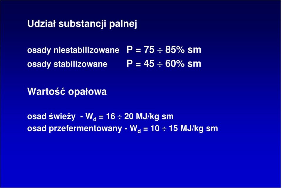 Wartość opałowa osad świeży - W d = 16 20 MJ/kg