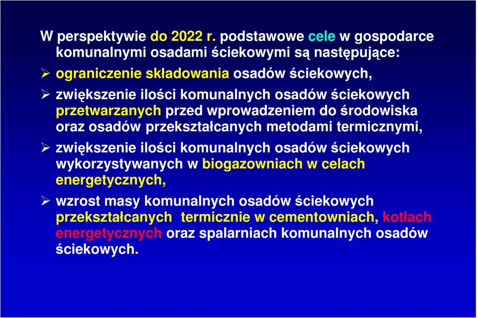 komunalnych osadów ściekowych przetwarzanych przed wprowadzeniem do środowiska oraz osadów przekształcanych metodami termicznymi,