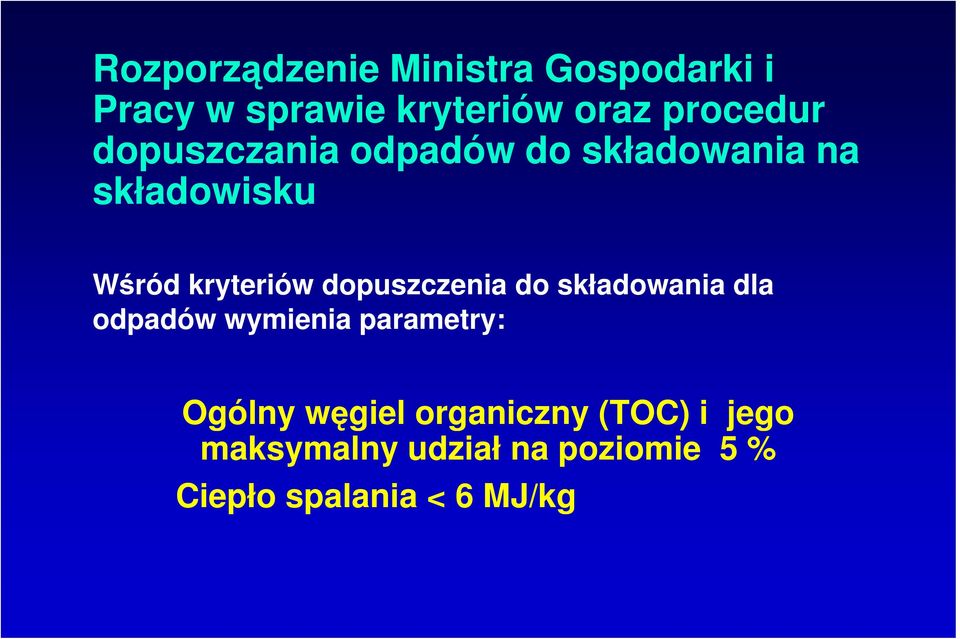 dopuszczenia do składowania dla odpadów wymienia parametry: Ogólny węgiel