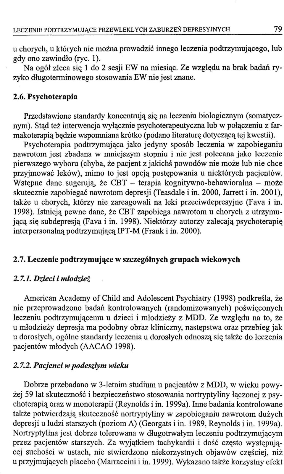 Psychoterapia Przedstawione standardy koncentrują się na leczeniu biologicznym (somatycznym).
