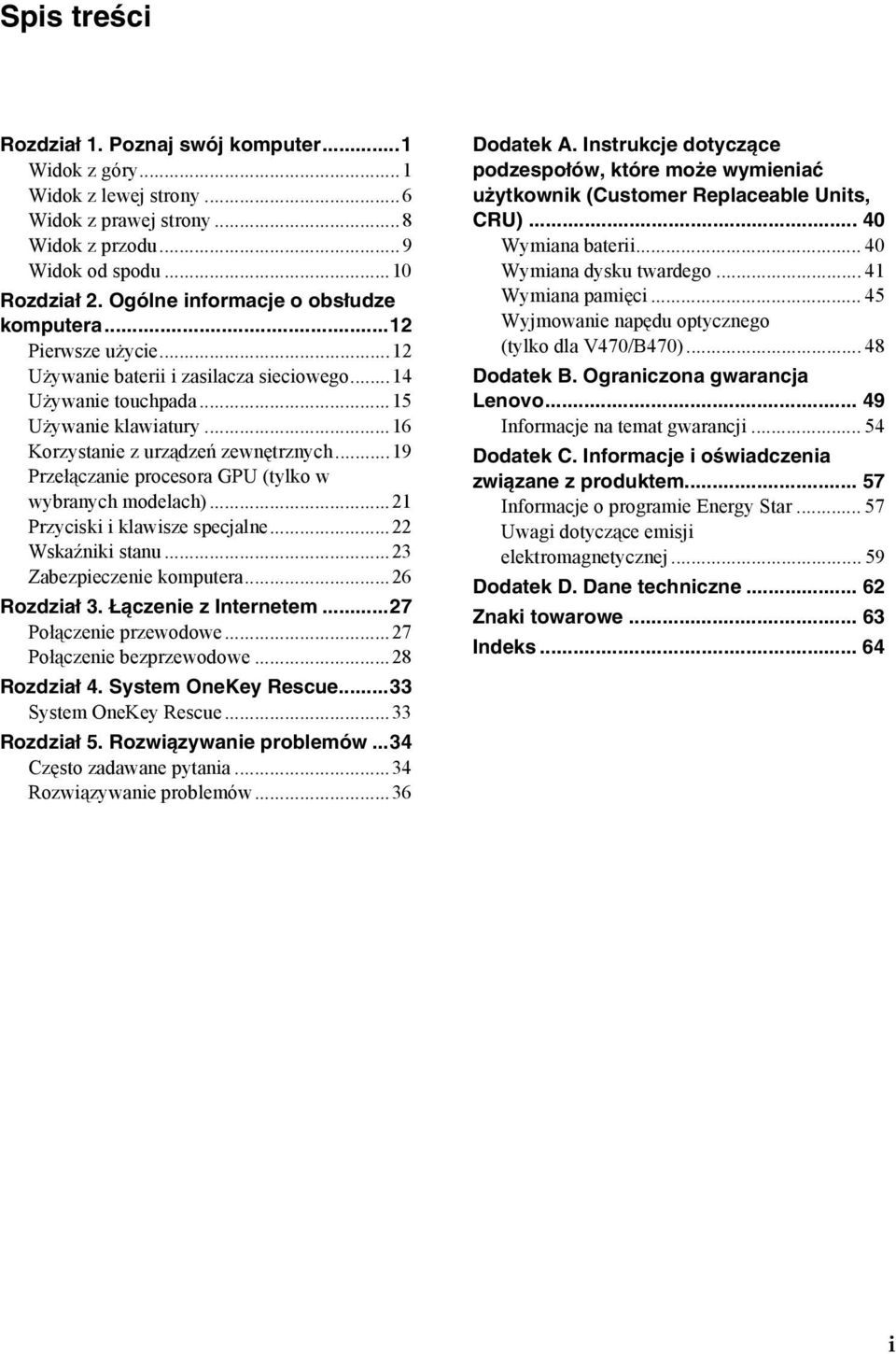 ..19 Przełączanie procesora GPU (tylko w wybranych modelach)...21 Przyciski i klawisze specjalne...22 Wskaźniki stanu...23 Zabezpieczenie komputera...26 Rozdział 3. Łączenie z Internetem.