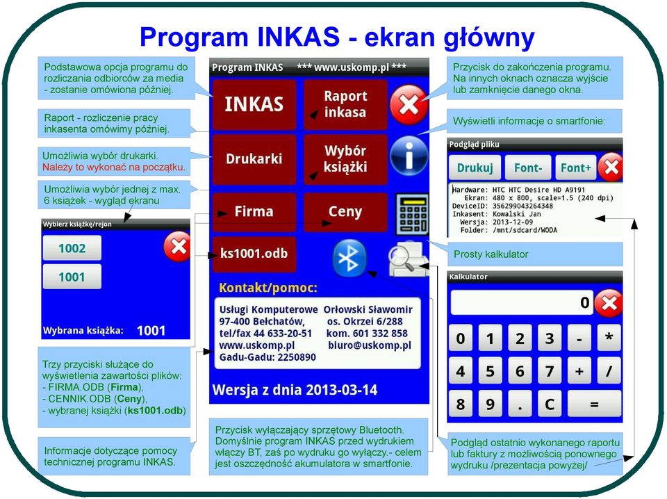 Należy to wykonać na początku. Umożliwia wybór jednej z max. 6 książek - wygląd ekranu Prosty kalkulator Trzy przyciski służące do wyświetlenia zawartości plików: - FIRMA.ODB (Firma), - CENNIK.