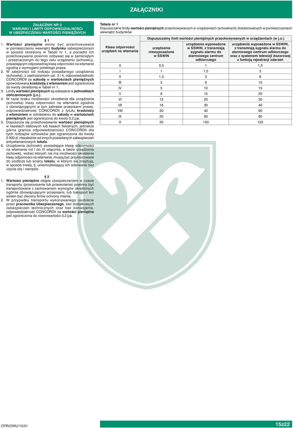 przeznaczonym do tego celu urządzeniu (schowku), posiadającym odpowiednią klasę odporności na włamanie zgodną z wymogami polskiego prawa. 2.
