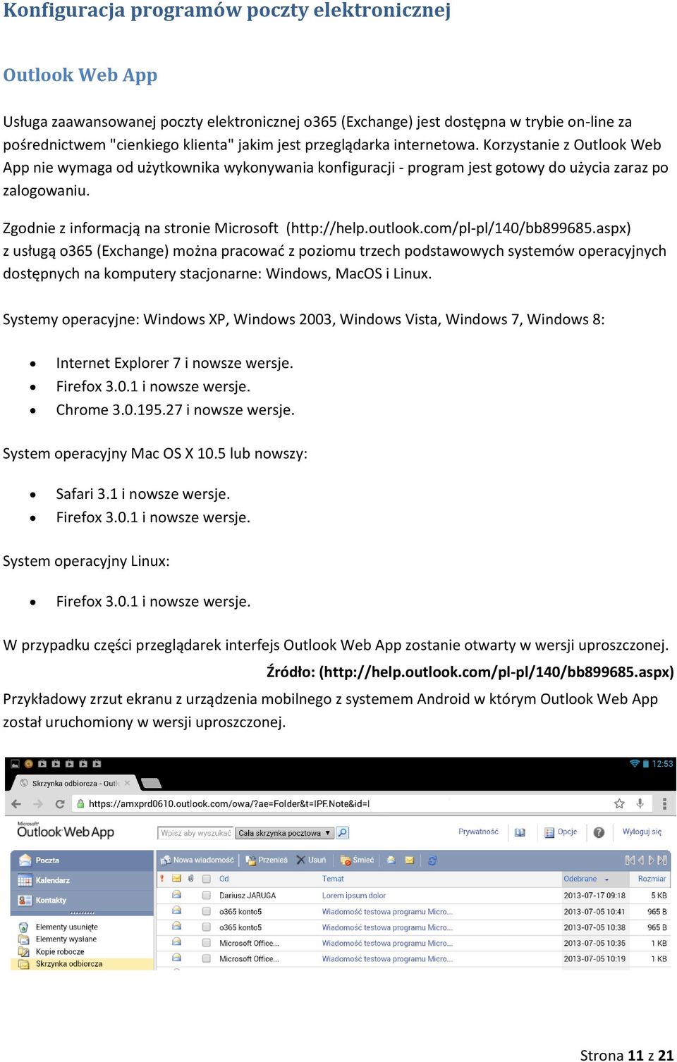 Zgodnie z informacją na stronie Microsoft (http://help.outlook.com/pl-pl/140/bb899685.