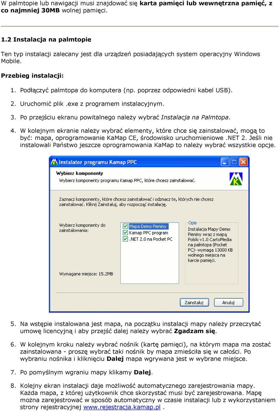 poprzez odpowiedni kabel USB). 2. Uruchomić plik.exe z programem instalacyjnym. 3. Po przejściu ekranu powitalnego należy wybrać Instalacja na Palmtopa. 4.