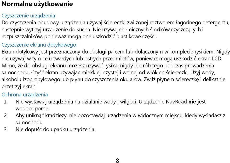 Czyszczenie ekranu dotykowego Ekran dotykowy jest przeznaczony do obsługi palcem lub dołączonym w komplecie rysikiem.