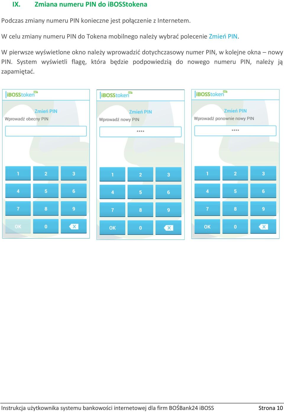 W pierwsze wyświetlone okno należy wprowadzić dotychczasowy numer PIN, w kolejne okna nowy PIN.