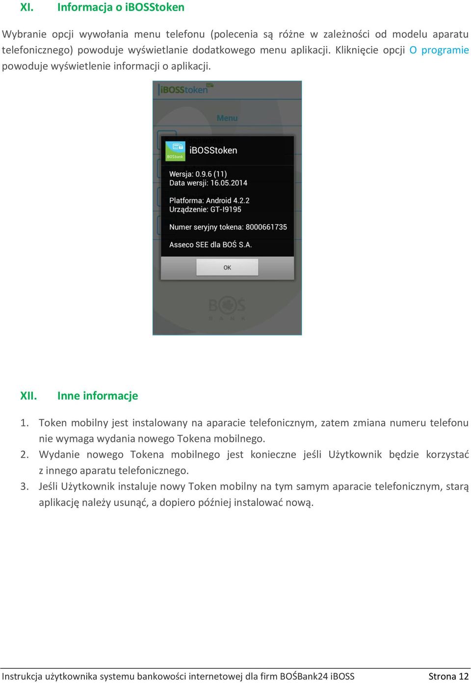 Token mobilny jest instalowany na aparacie telefonicznym, zatem zmiana numeru telefonu nie wymaga wydania nowego Tokena mobilnego. 2.