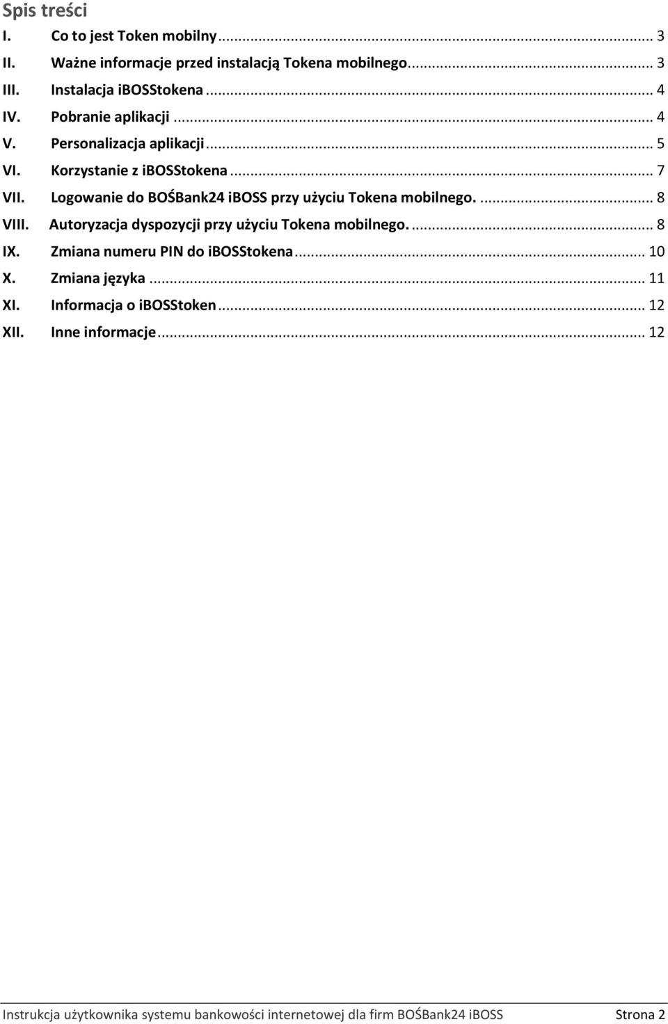 Logowanie do BOŚBank24 iboss przy użyciu Tokena mobilnego.... 8 VIII. Autoryzacja dyspozycji przy użyciu Tokena mobilnego.... 8 IX.