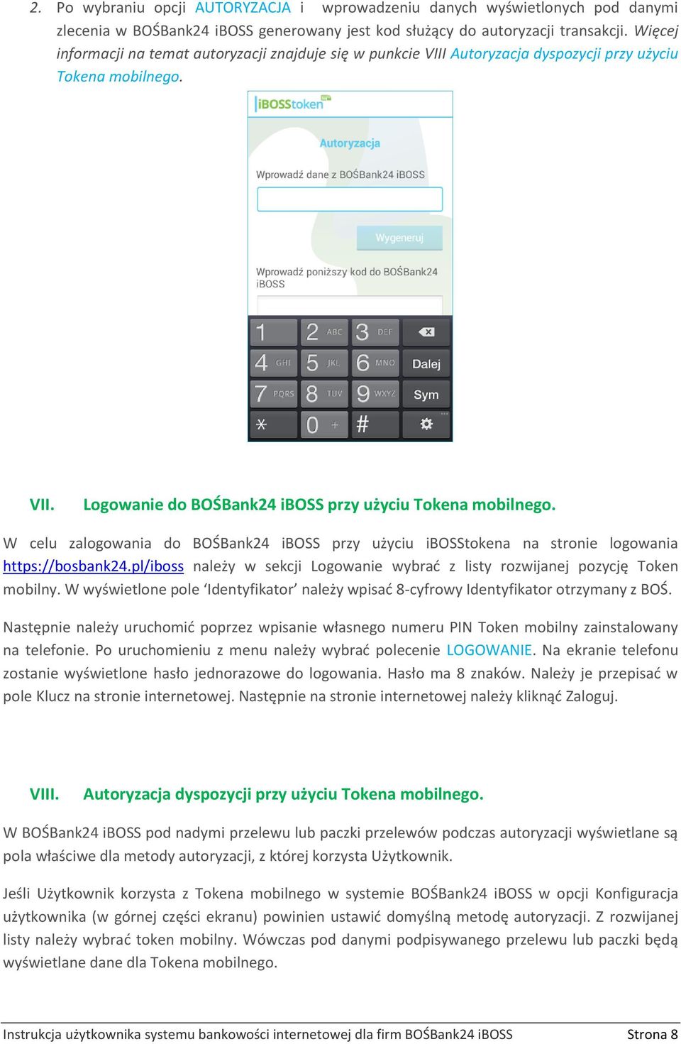 W celu zalogowania do BOŚBank24 iboss przy użyciu ibosstokena na stronie logowania https://bosbank24.pl/iboss należy w sekcji Logowanie wybrać z listy rozwijanej pozycję Token mobilny.