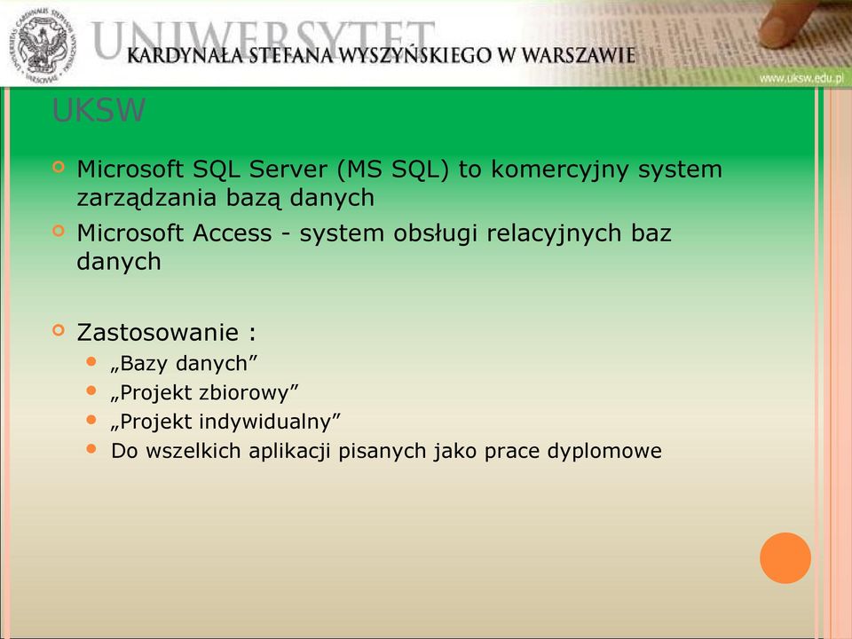 obsługi relacyjnych baz danych Zastosowanie : Bazy danych Projekt