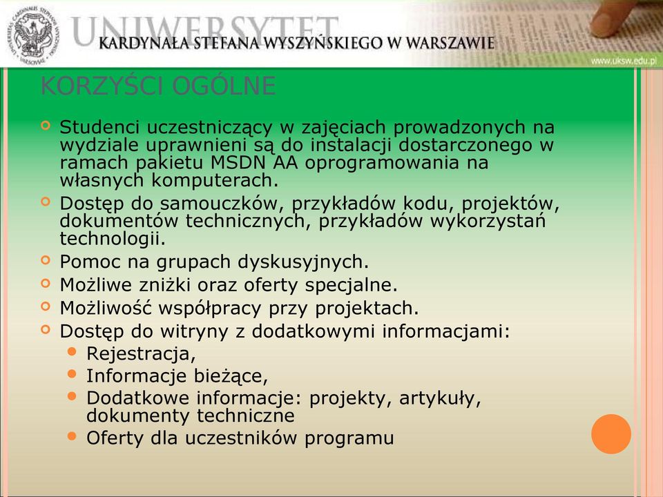 Dostęp do samouczków, przykładów kodu, projektów, dokumentów technicznych, przykładów wykorzystań technologii. Pomoc na grupach dyskusyjnych.