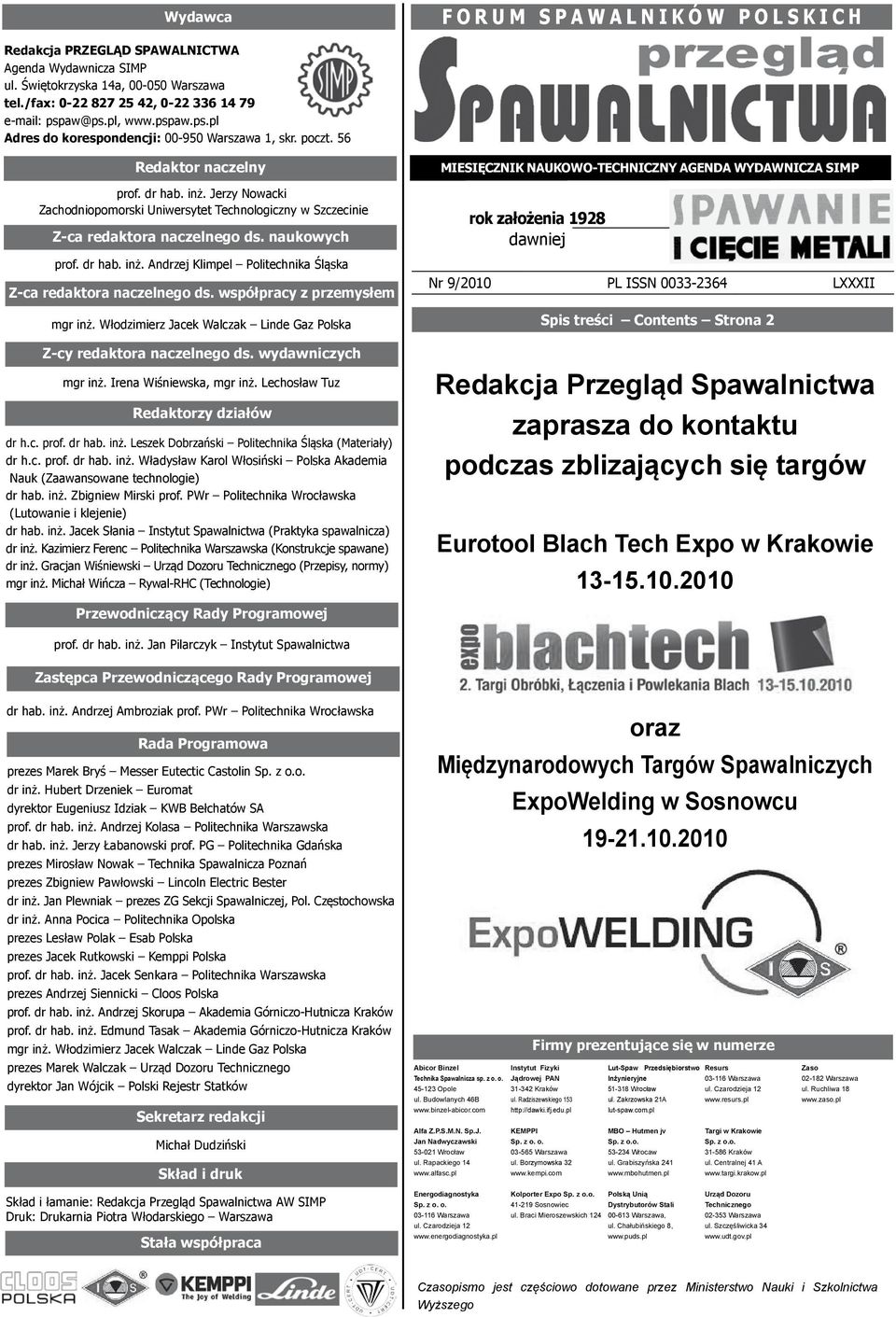 Jerzy Nowacki Zachodniopomorski Uniwersytet Technologiczny w Szczecinie Z-ca redaktora naczelnego ds. naukowych prof. dr hab. inż. Andrzej Klimpel Politechnika Śląska Z-ca redaktora naczelnego ds.