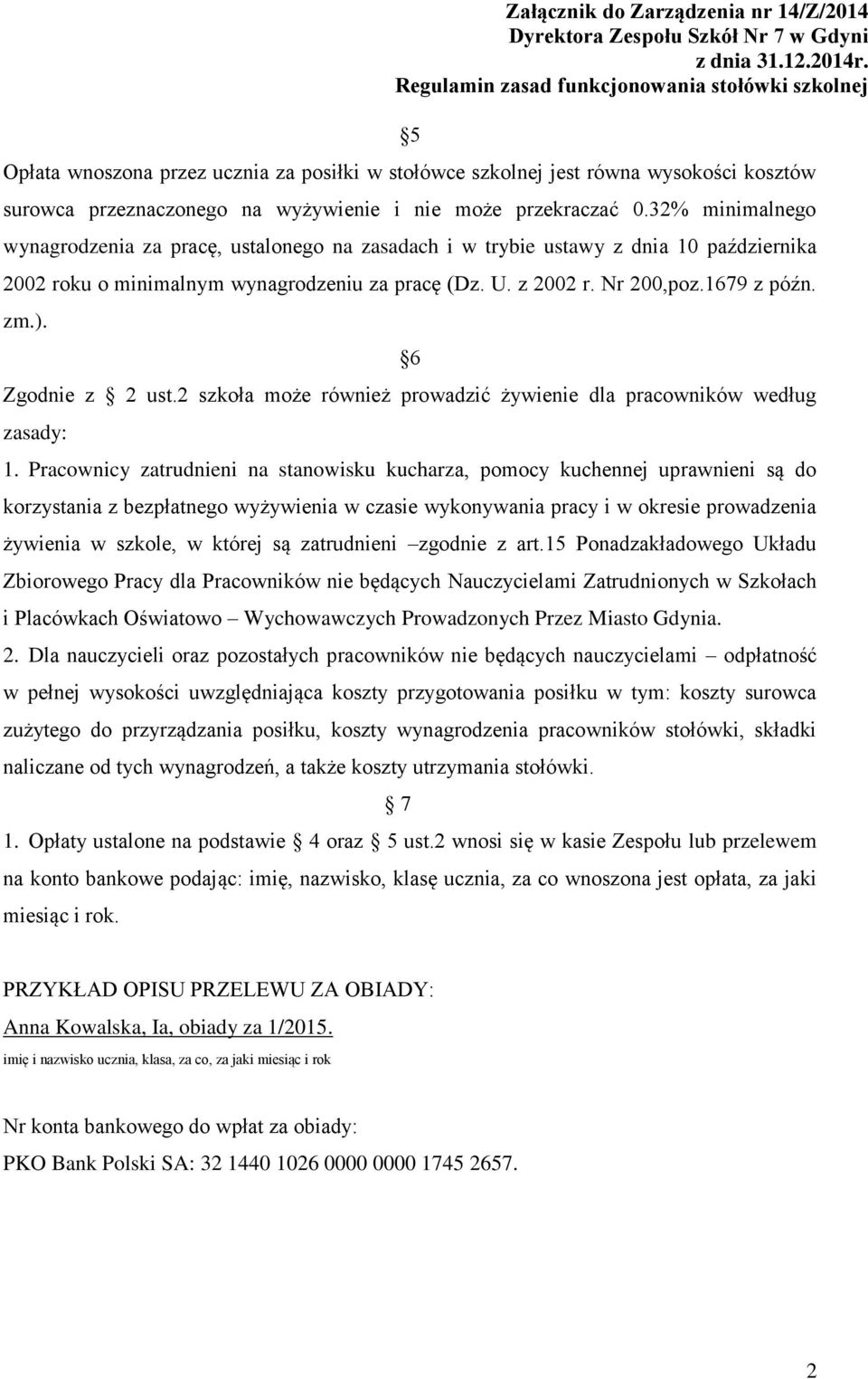 6 Zgodnie z 2 ust.2 szkoła może również prowadzić żywienie dla pracowników według zasady: 1.