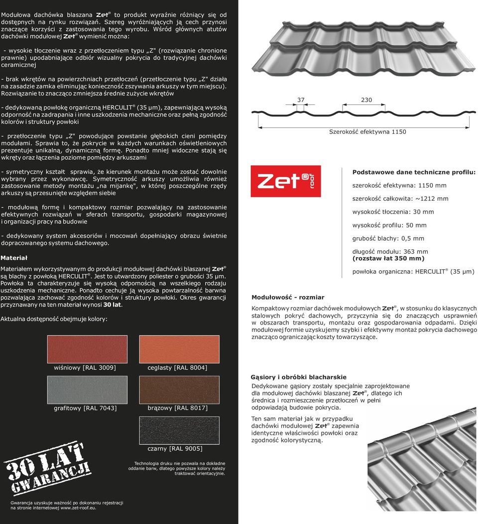 dachówki ceramicznej - brak wkrętów na powierzchniach przetłoczeń (przetłoczenie typu Z" działa na zasadzie zamka eliminując konieczność zszywania arkuszy w tym miejscu).