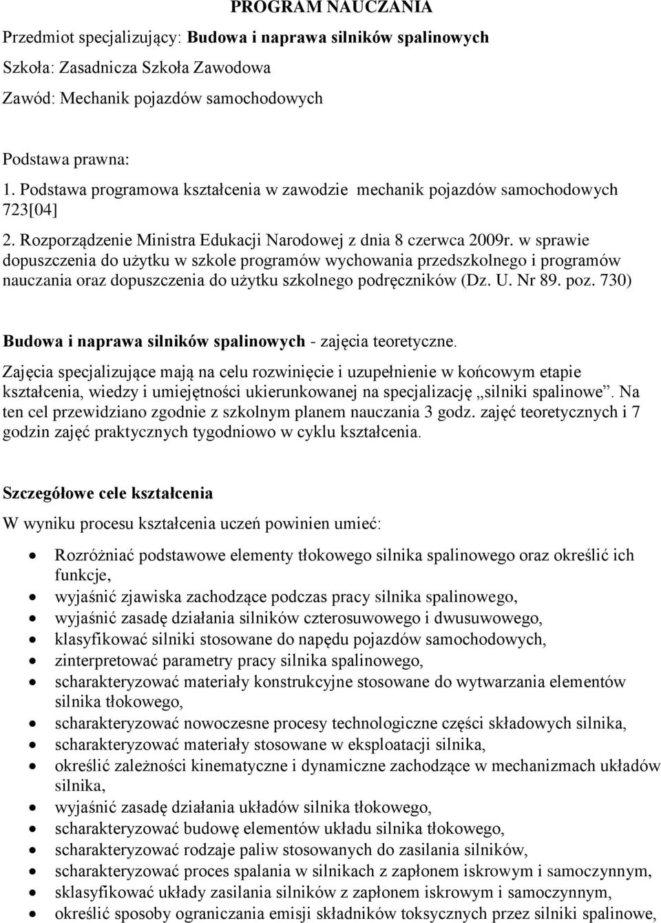 w sprawie dopuszczenia do użytku w szkole programów wychowania przedszkolnego i programów nauczania oraz dopuszczenia do użytku szkolnego podręczników (Dz. U. Nr 89. poz.