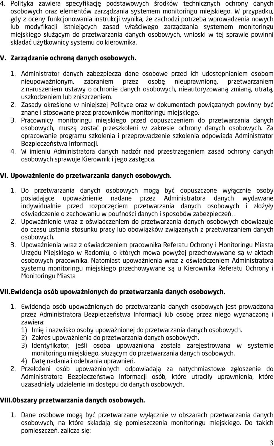 do przetwarzania danych osobowych, wnioski w tej sprawie powinni składać użytkownicy systemu do kierownika. V. Zarządzanie ochroną danych osobowych. 1.