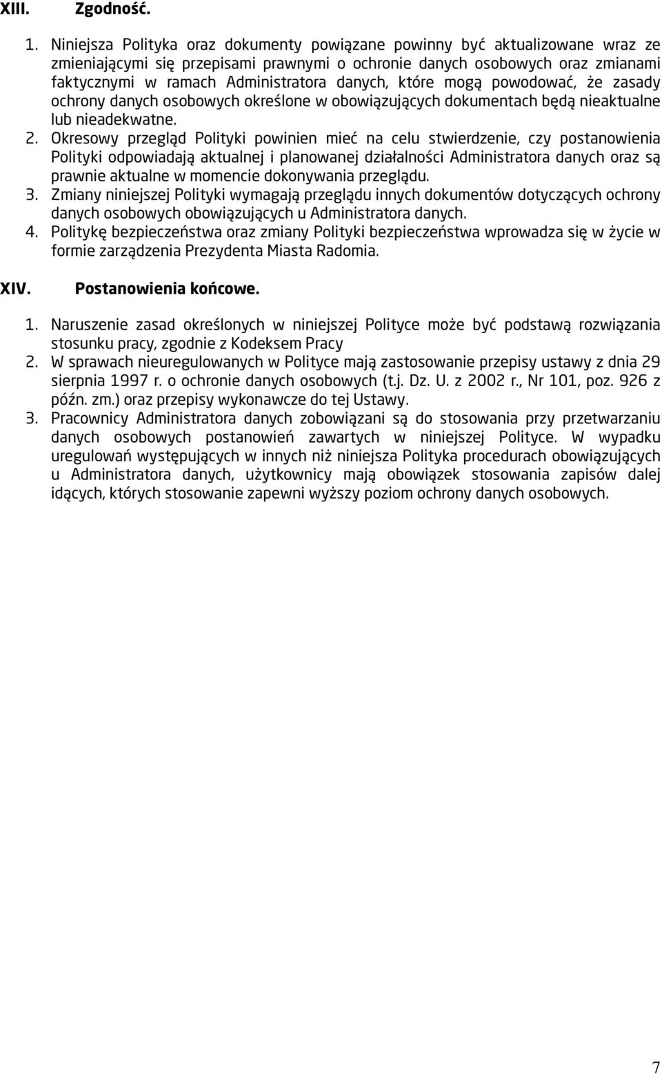 danych, które mogą powodować, że zasady ochrony danych osobowych określone w obowiązujących dokumentach będą nieaktualne lub nieadekwatne. 2.