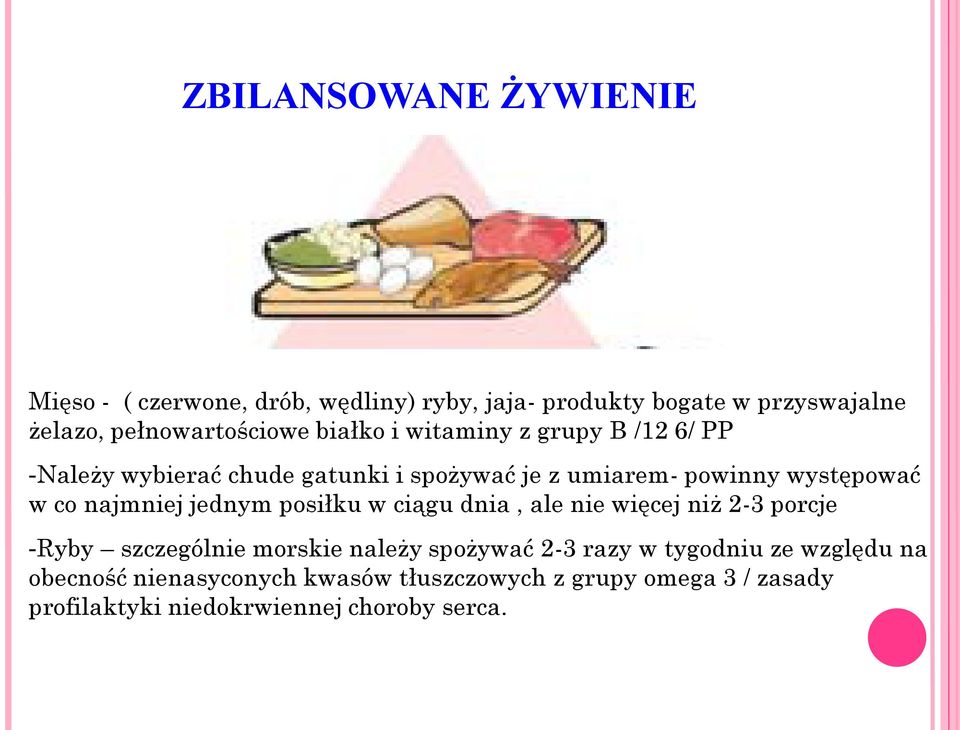 najmniej jednym posiłku w ciągu dnia, ale nie więcej niż 2-3 porcje -Ryby szczególnie morskie należy spożywać 2-3 razy w