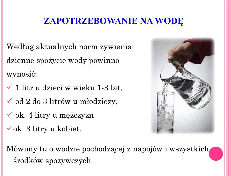 do 3 litrów u młodzieży, ok. 4 litry u mężczyzn ok. 3 litry u kobiet.