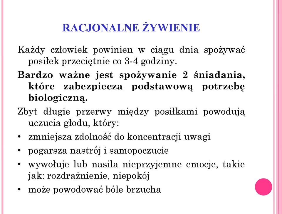 Zbyt długie przerwy między posiłkami powodują uczucia głodu, który: zmniejsza zdolność do koncentracji uwagi