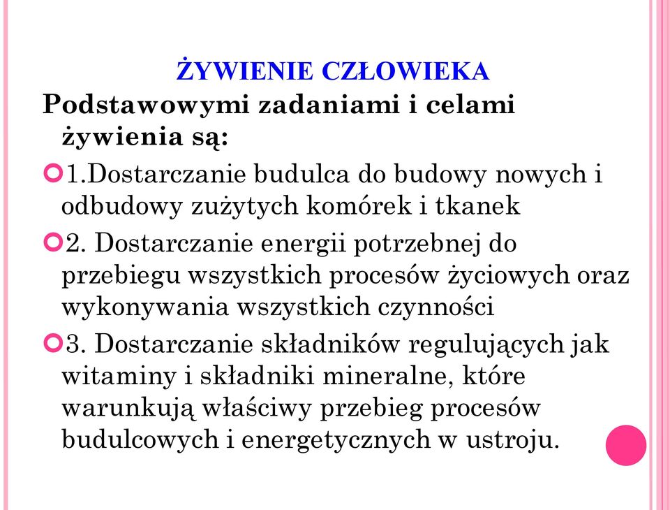 Dostarczanie energii potrzebnej do przebiegu wszystkich procesów życiowych oraz wykonywania wszystkich