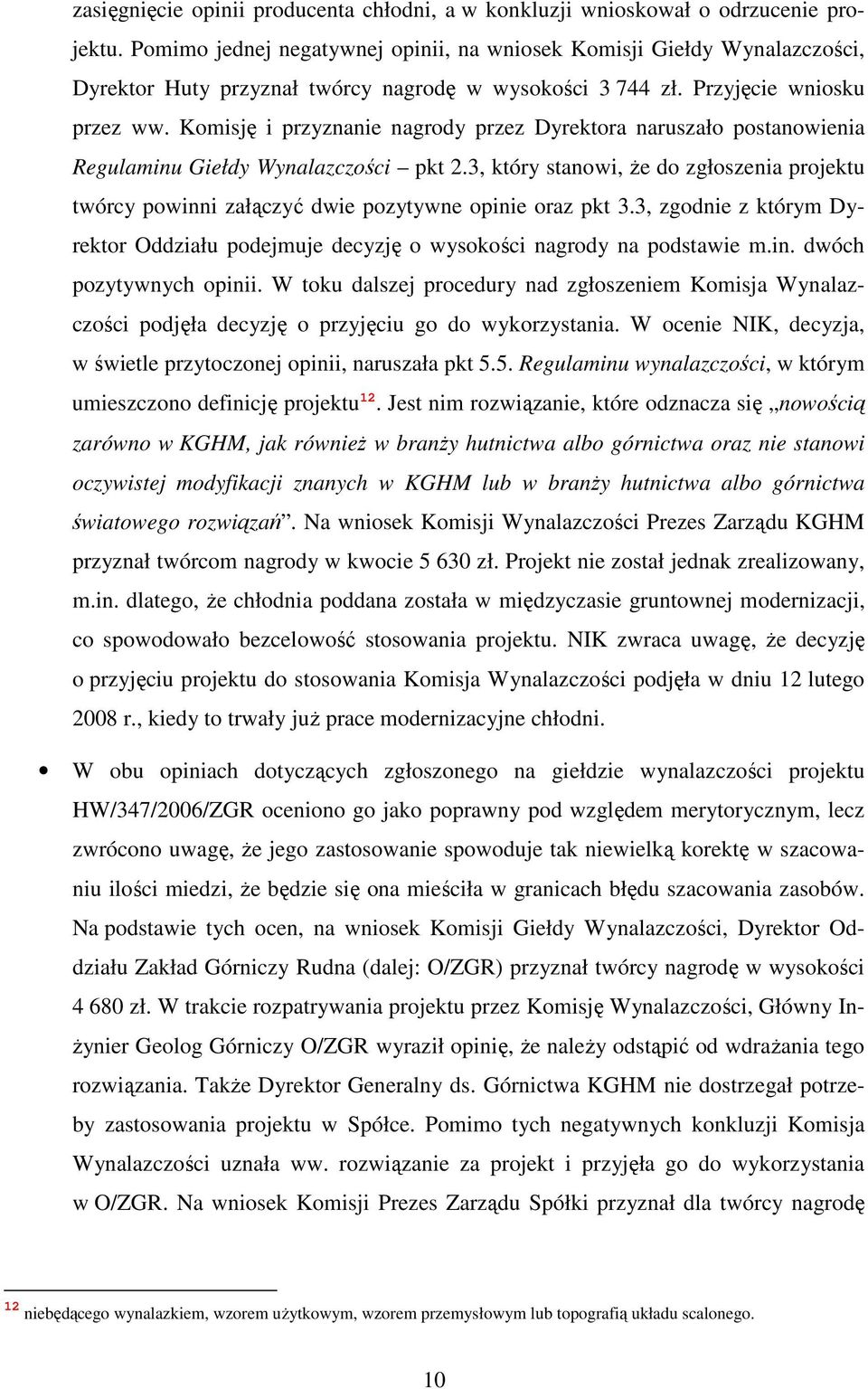 Komisję i przyznanie nagrody przez Dyrektora naruszało postanowienia Regulaminu Giełdy Wynalazczości pkt 2.