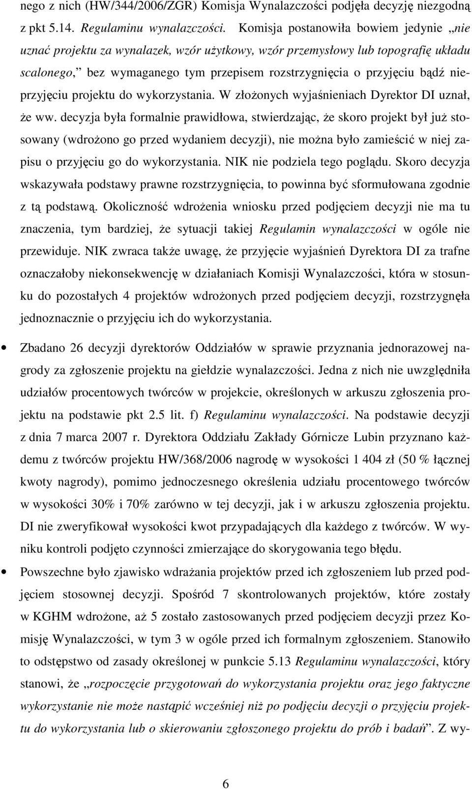 nieprzyjęciu projektu do wykorzystania. W złoŝonych wyjaśnieniach Dyrektor DI uznał, Ŝe ww.