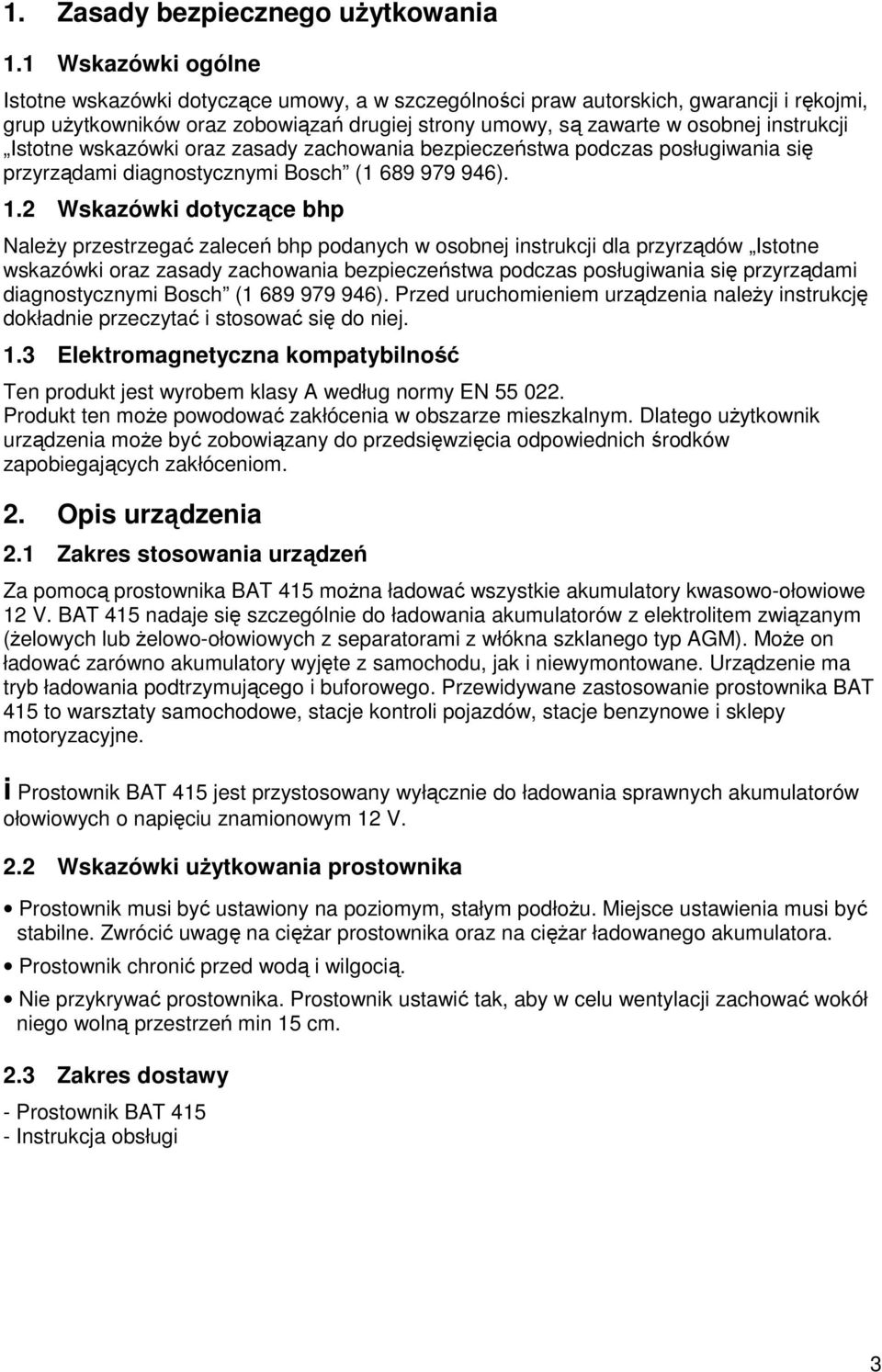 Istotne wskazówki oraz zasady zachowania bezpieczeństwa podczas posługiwania się przyrządami diagnostycznymi Bosch (1 689 979 946). 1.