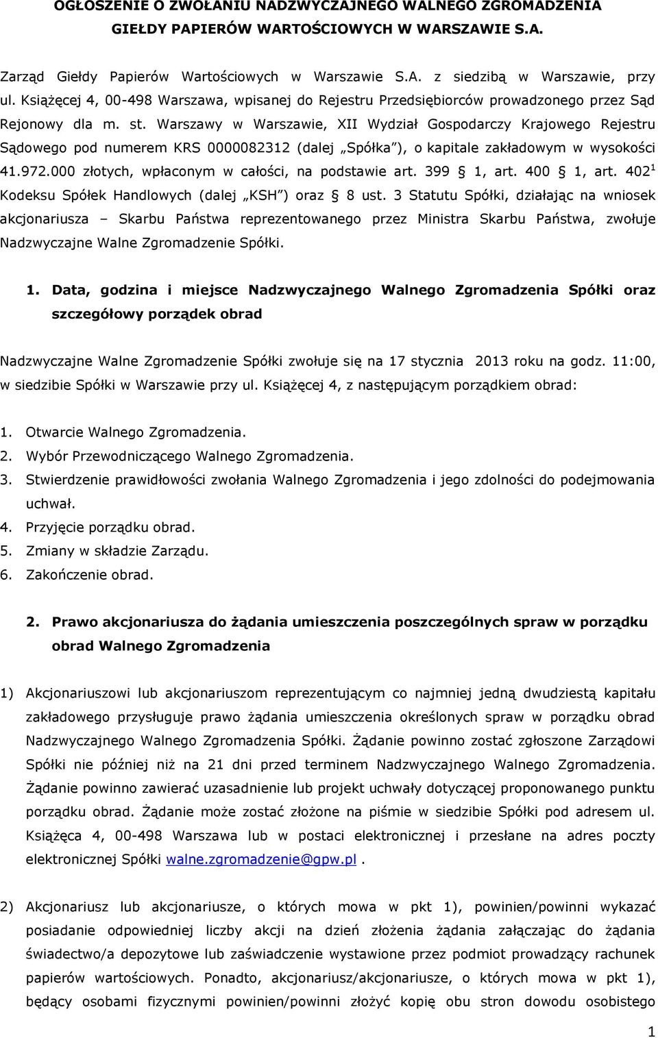 Warszawy w Warszawie, XII Wydział Gospodarczy Krajowego Rejestru Sądowego pod numerem KRS 0000082312 (dalej Spółka ), o kapitale zakładowym w wysokości 41.972.