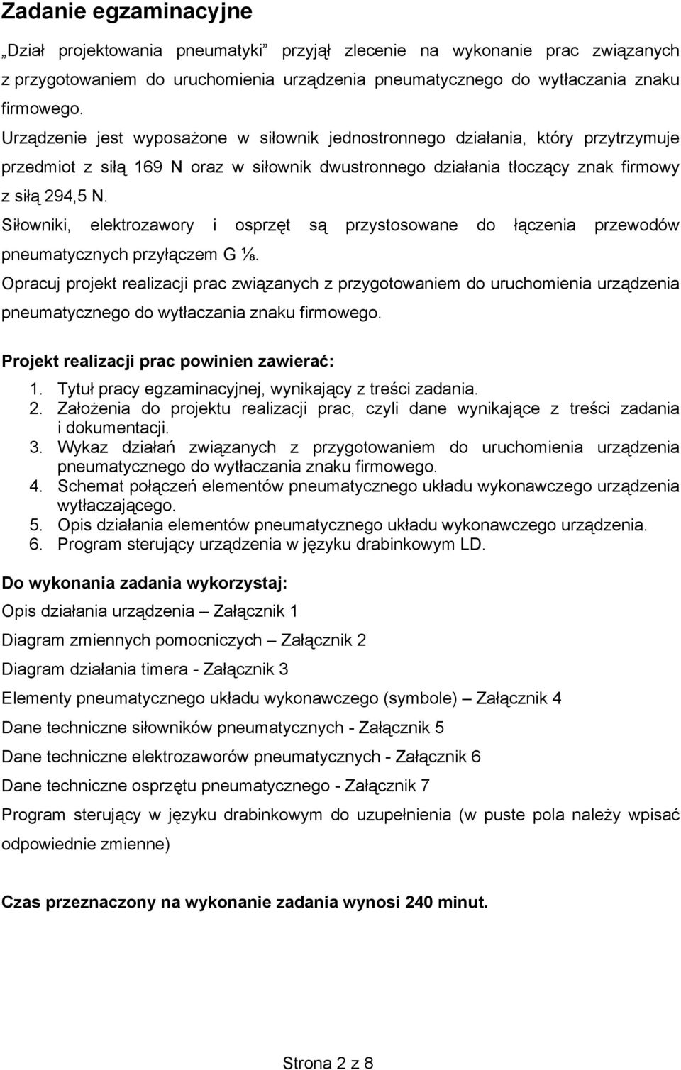 Siłowniki, elektrozawory i osprzęt są przystosowane do łączenia przewodów pneumatycznych przyłączem G ⅛.