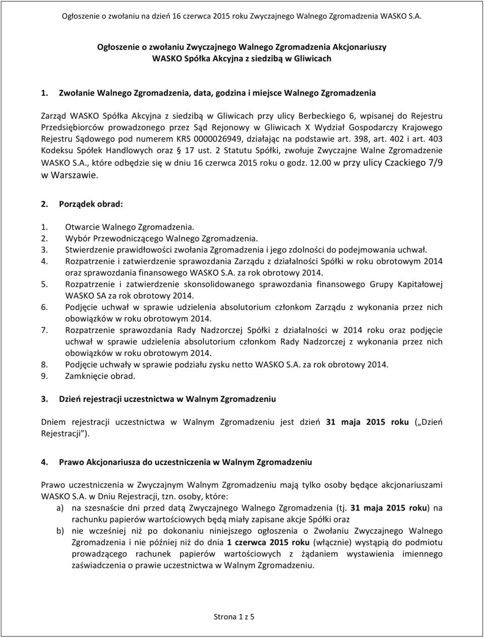 prowadzonego przez Sąd Rejonowy w Gliwicach X Wydział Gospodarczy Krajowego Rejestru Sądowego pod numerem KRS 0000026949, działając na podstawie art. 398, art. 402 i art.