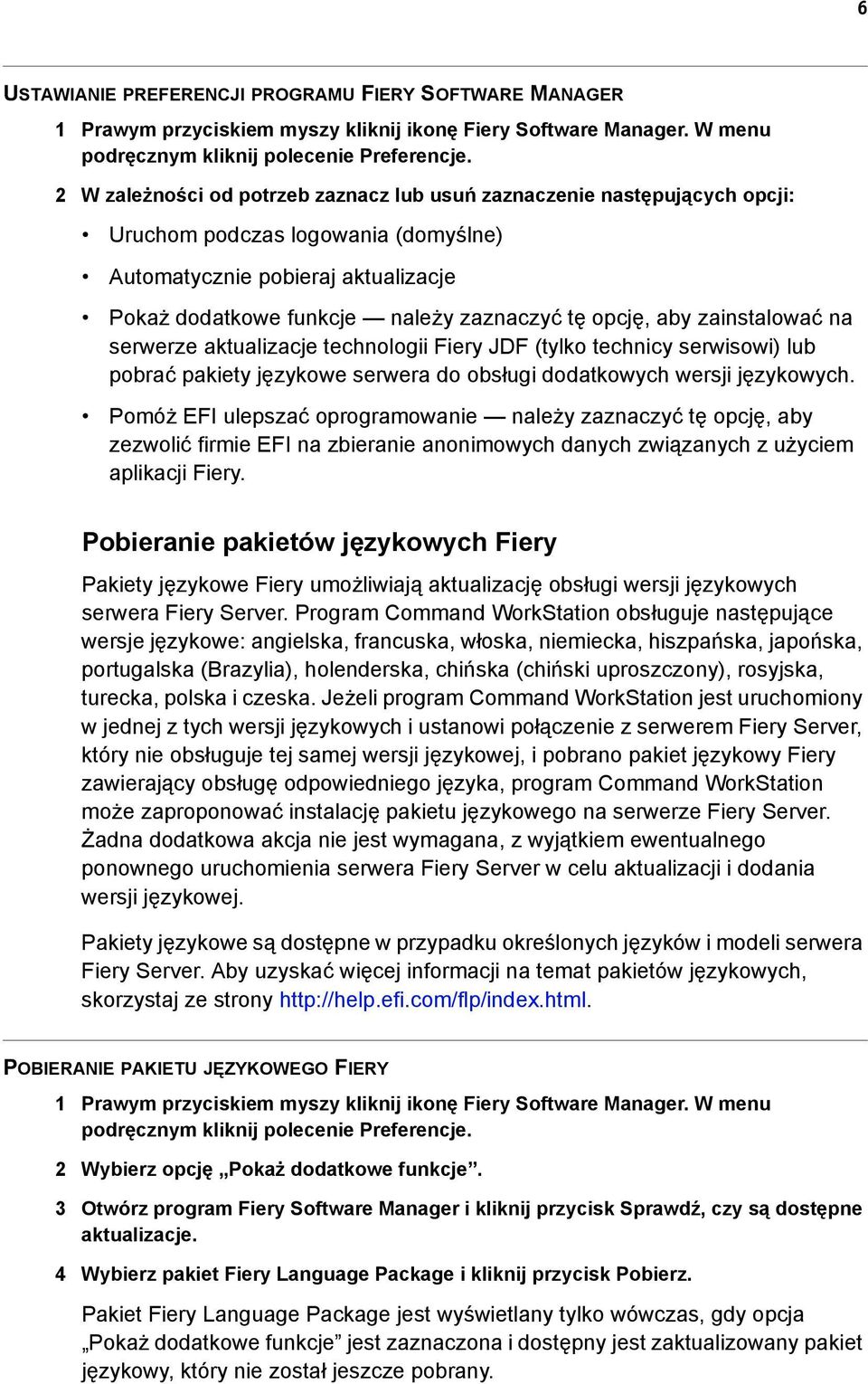 aby zainstalować na serwerze aktualizacje technologii Fiery JDF (tylko technicy serwisowi) lub pobrać pakiety językowe serwera do obsługi dodatkowych wersji językowych.