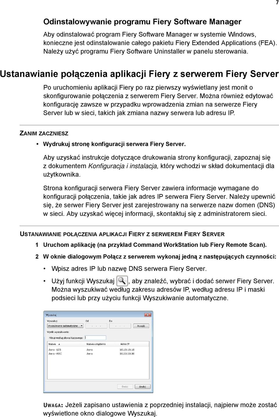 Ustanawianie połączenia aplikacji Fiery z serwerem Fiery Server Po uruchomieniu aplikacji Fiery po raz pierwszy wyświetlany jest monit o skonfigurowanie połączenia z serwerem Fiery Server.