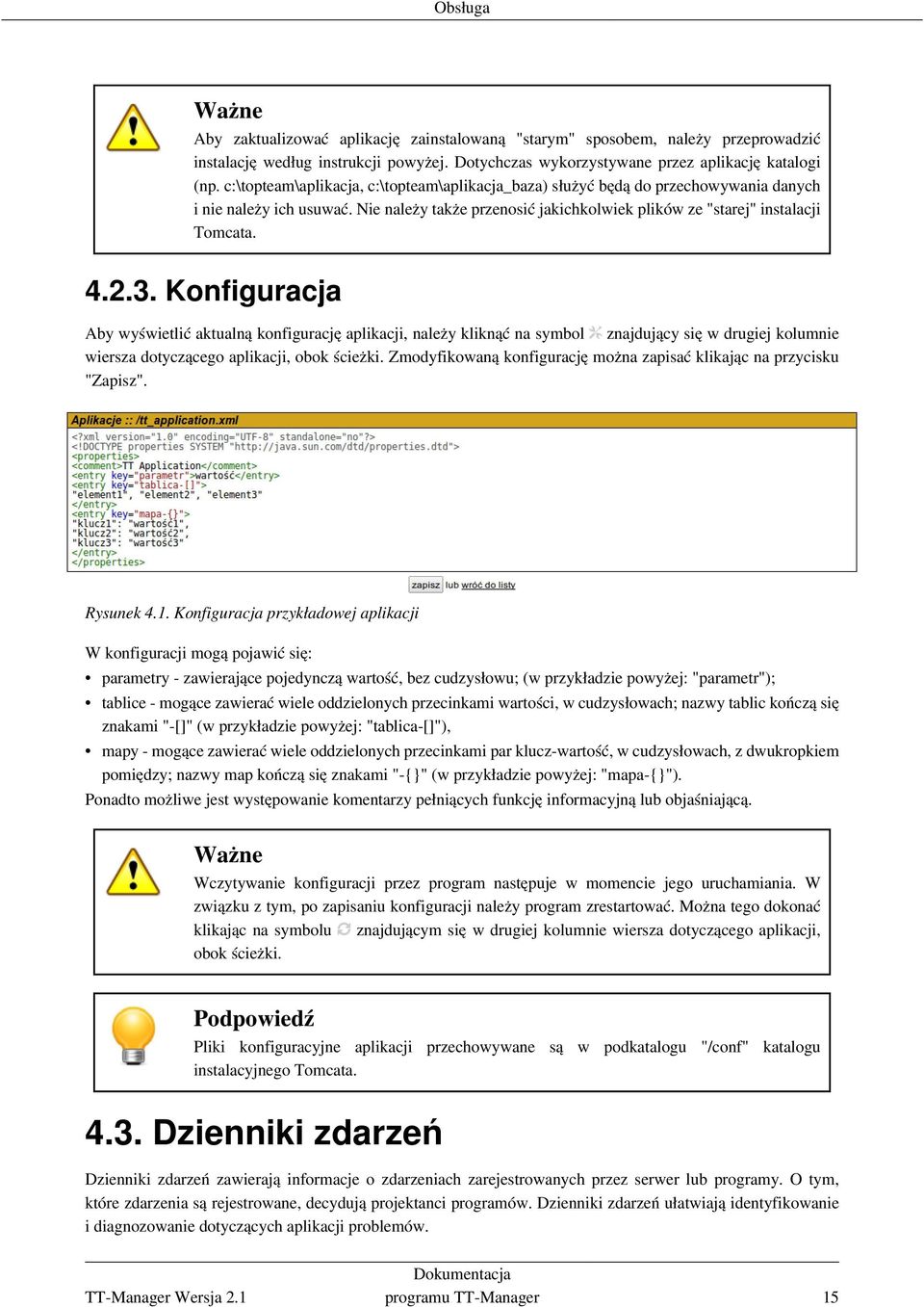 Konfiguracja Aby wyświetlić aktualną konfigurację aplikacji, należy kliknąć na symbol znajdujący się w drugiej kolumnie wiersza dotyczącego aplikacji, obok ścieżki.