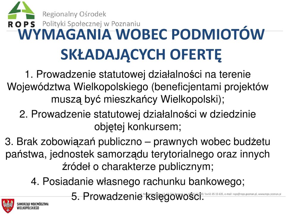 mieszkańcy Wielkopolski); 2. Prowadzenie statutowej działalności w dziedzinie objętej konkursem; 3.