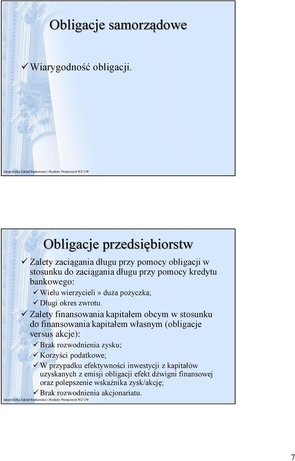 wierzycieli» duża pożyczka; Długi okres zwrotu.