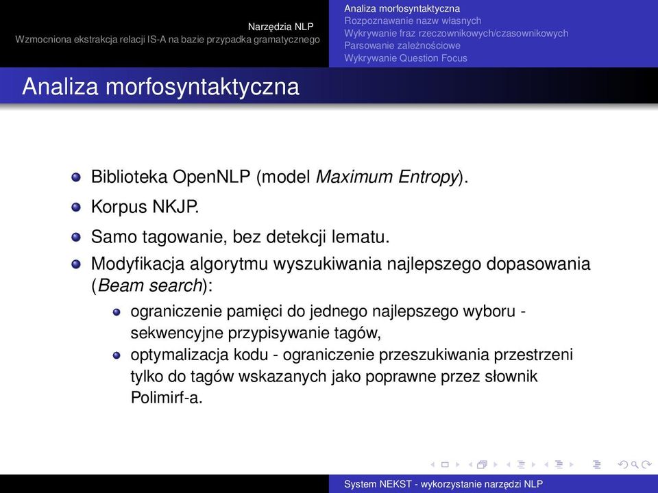 Modyfikacja algorytmu wyszukiwania najlepszego dopasowania (Beam search): ograniczenie pamięci do jednego najlepszego wyboru - sekwencyjne