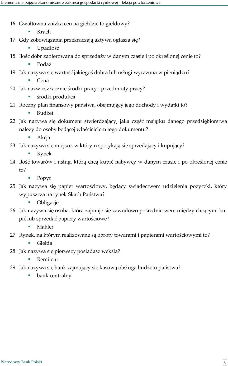 Roczny plan finansowy państwa, obejmujący jego dochody i wydatki to? Budżet 22.