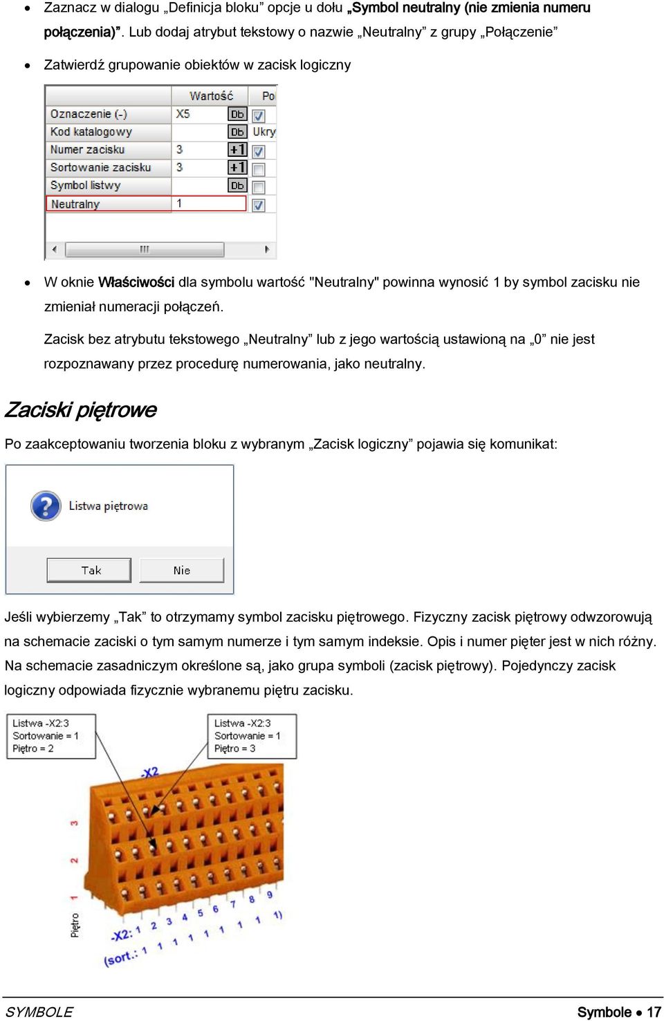 zacisku nie zmieniał numeracji połączeń. Zacisk bez atrybutu tekstowego Neutralny lub z jego wartością ustawioną na 0 nie jest rozpoznawany przez procedurę numerowania, jako neutralny.