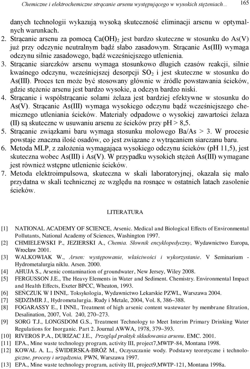 Strącanie As(III) wymaga odczynu silnie zasadowego, bądź wcześniejszego utlenienia. 3.