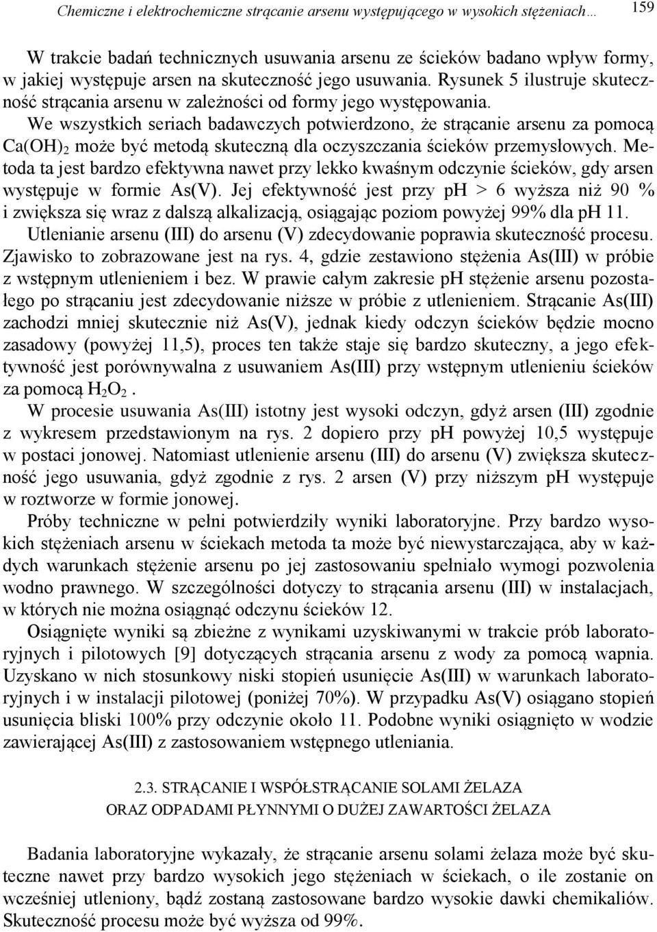 We wszystkich seriach badawczych potwierdzono, że strącanie arsenu za pomocą Ca(OH) 2 może być metodą skuteczną dla oczyszczania ścieków przemysłowych.