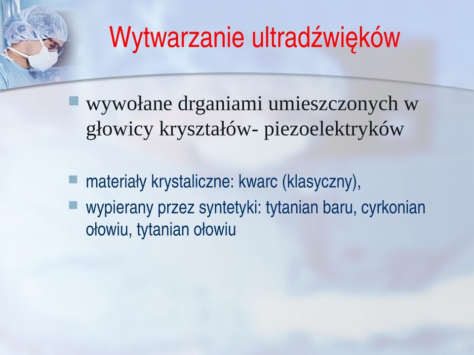 materiały krystaliczne: kwarc (klasyczny), wypierany