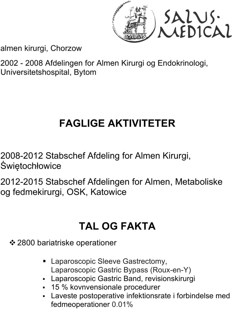 ogfedmekirurgi,osk,katowice ( TAL(OG(FAKTA( 2800bariatriskeoperationer " LaparoscopicSleeveGastrectomy, "