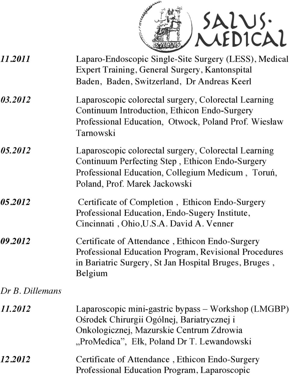 2012 Laparoscopic colorectal surgery, Colorectal Learning Continuum Perfecting Step, Ethicon Endo-Surgery Professional Education, Collegium Medicum, Toruń, Poland, Prof. Marek Jackowski 05.