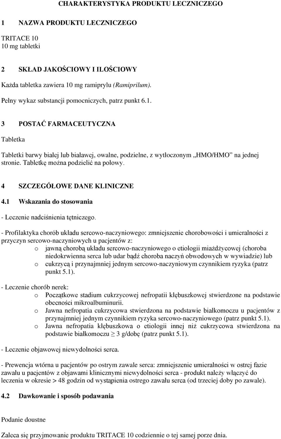 Tabletkę można podzielić na połowy. 4 SZCZEGÓŁOWE DANE KLINICZNE 4.1 Wskazania do stosowania - Leczenie nadciśnienia tętniczego.