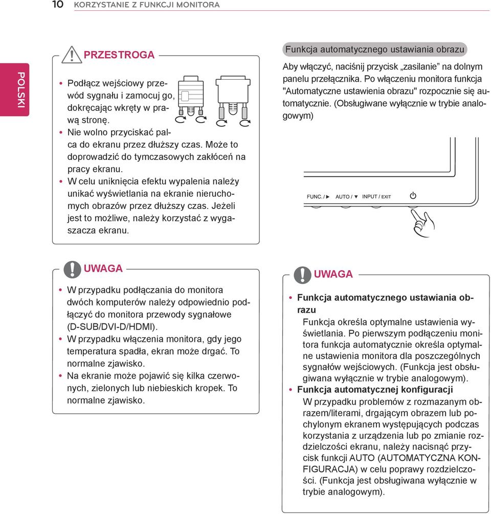 Jeżeli jest to możliwe, należy korzystać z wygaszacza ekranu. Funkcja automatycznego ustawiania obrazu Aby włączyć, naciśnij przycisk zasilanie na dolnym panelu przełącznika.