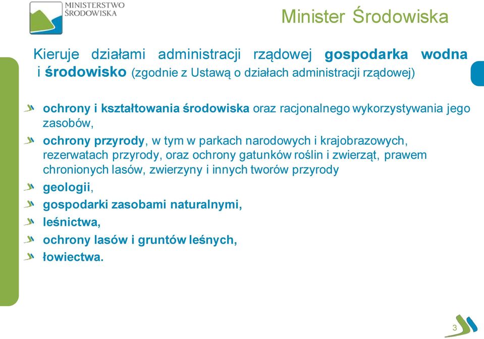 tym w parkach narodowych i krajobrazowych, rezerwatach przyrody, oraz ochrony gatunków roślin i zwierząt, prawem chronionych